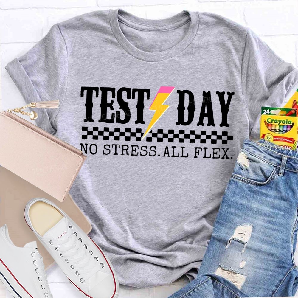 Test Day No Stress All Flex Teacher T-shirt
