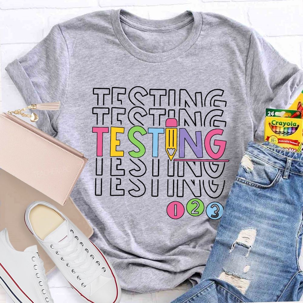 Testing Colored Fonts And Pencils Teacher T-shirt