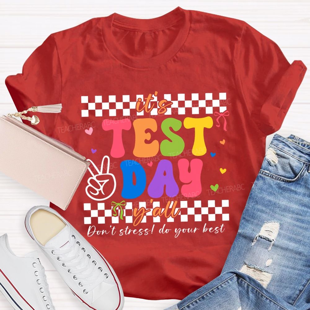 It'S Test Day Y'All Don'T Stress Do Your Best Teacher T-shirt