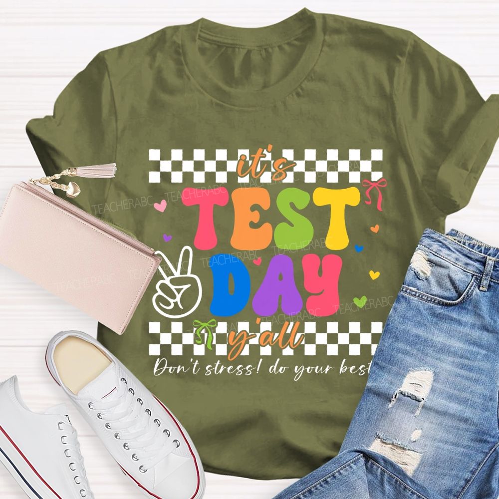 It'S Test Day Y'All Don'T Stress Do Your Best Teacher T-shirt