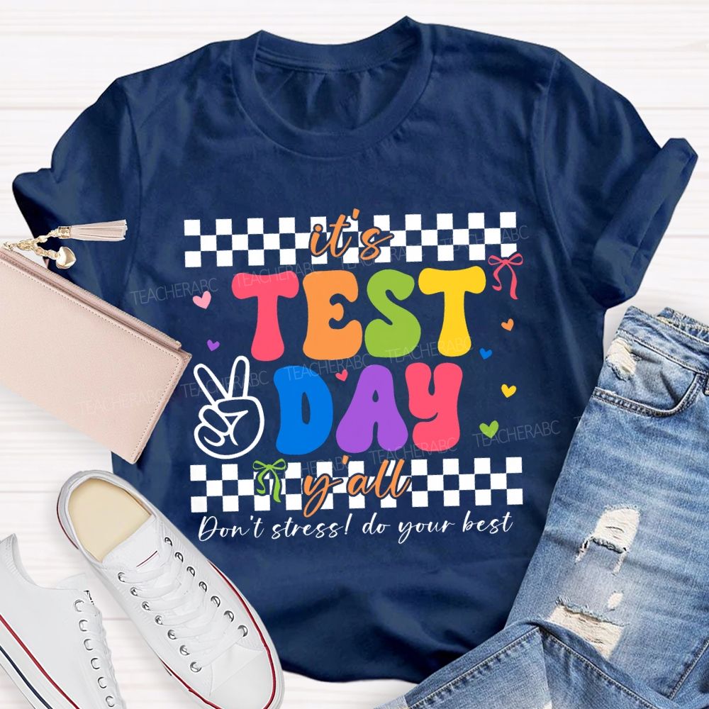 It'S Test Day Y'All Don'T Stress Do Your Best Teacher T-shirt