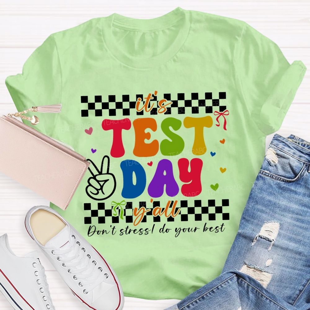 It'S Test Day Y'All Don'T Stress Do Your Best Teacher T-shirt