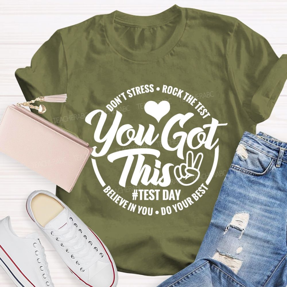 You Got This Don'T Stress Rock The Test Believe In You Do Your Best T-shirt