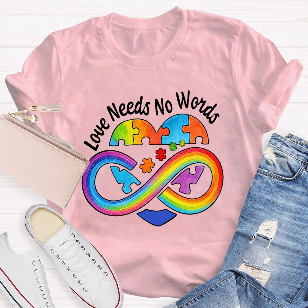 Love Needs No Words Colorful Heart Rainbow Ribbon Teacher T-shirt