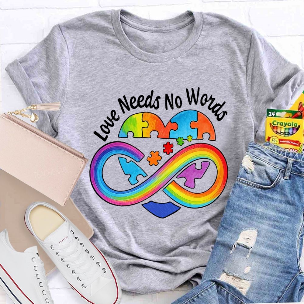 Love Needs No Words Colorful Heart Rainbow Ribbon Teacher T-shirt