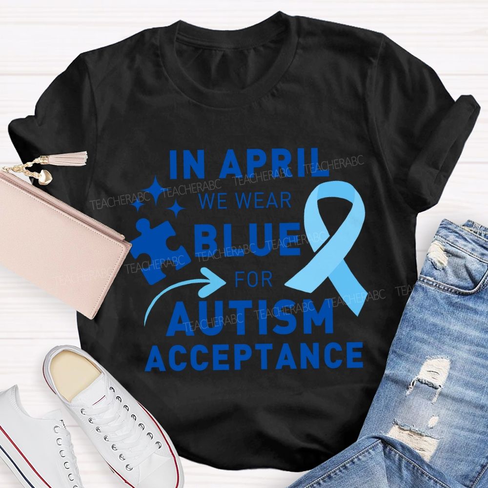 In April We Wear Blue For Autism Awareness Blue Ribbon Special Education Teacher T-shirt