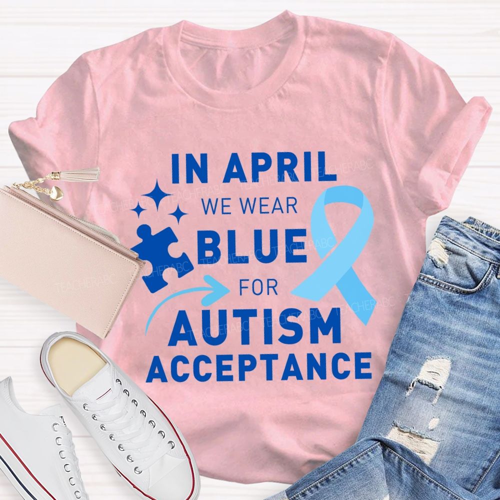 In April We Wear Blue For Autism Awareness Blue Ribbon Special Education Teacher T-shirt