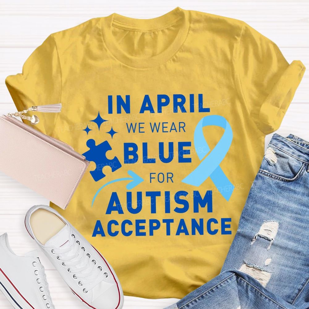 In April We Wear Blue For Autism Awareness Blue Ribbon Special Education Teacher T-shirt
