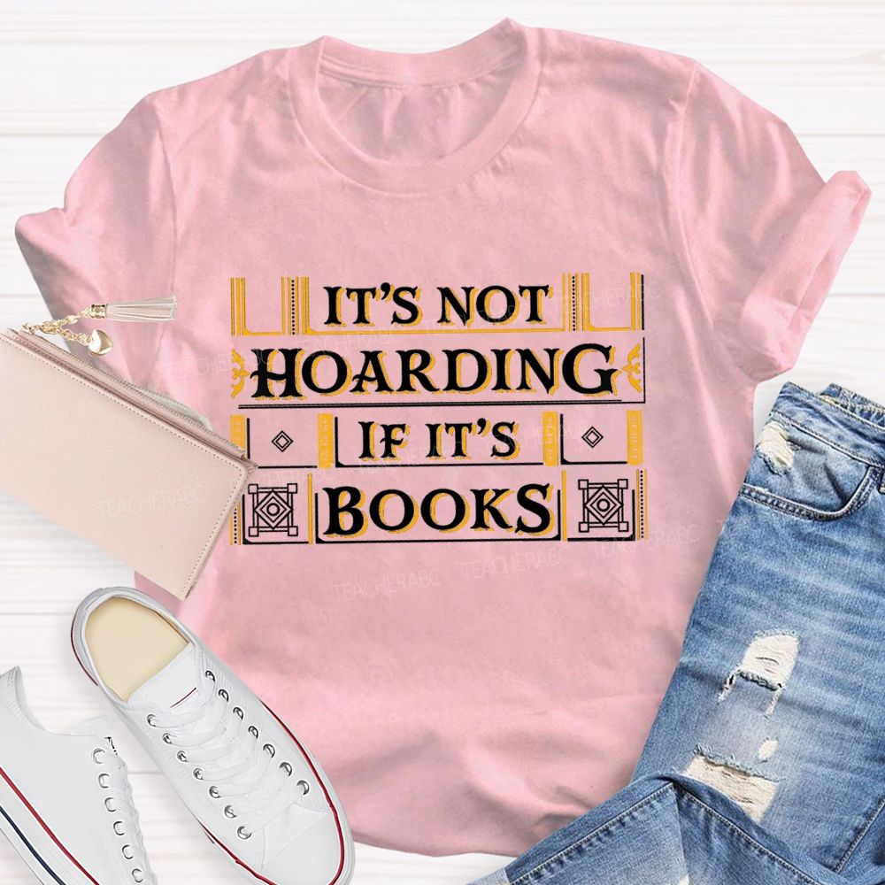 It's Not Hoarding If It'S Books Teacher T-shirt