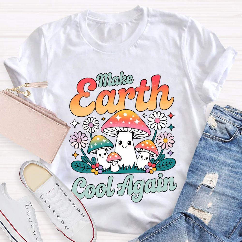Make Earth Cool Again Teacher T-shirt