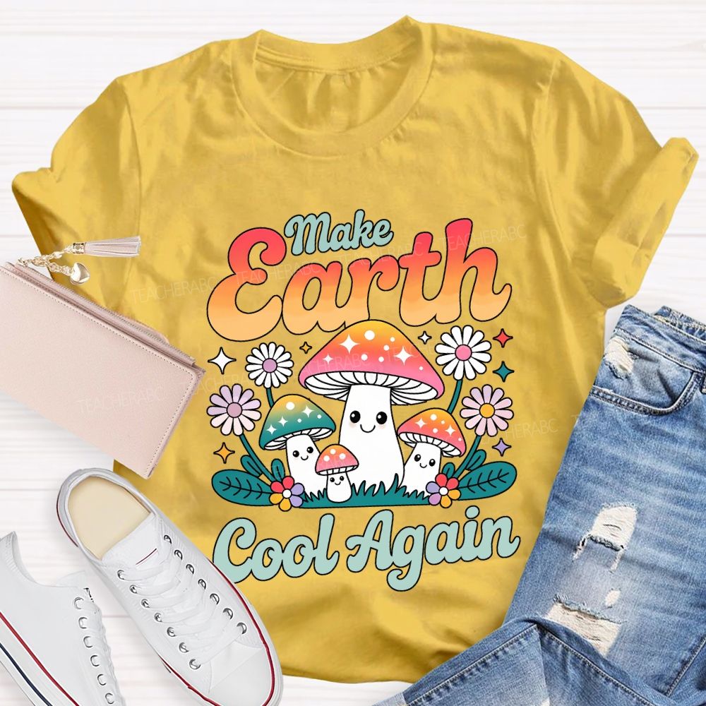 Make Earth Cool Again Teacher T-shirt