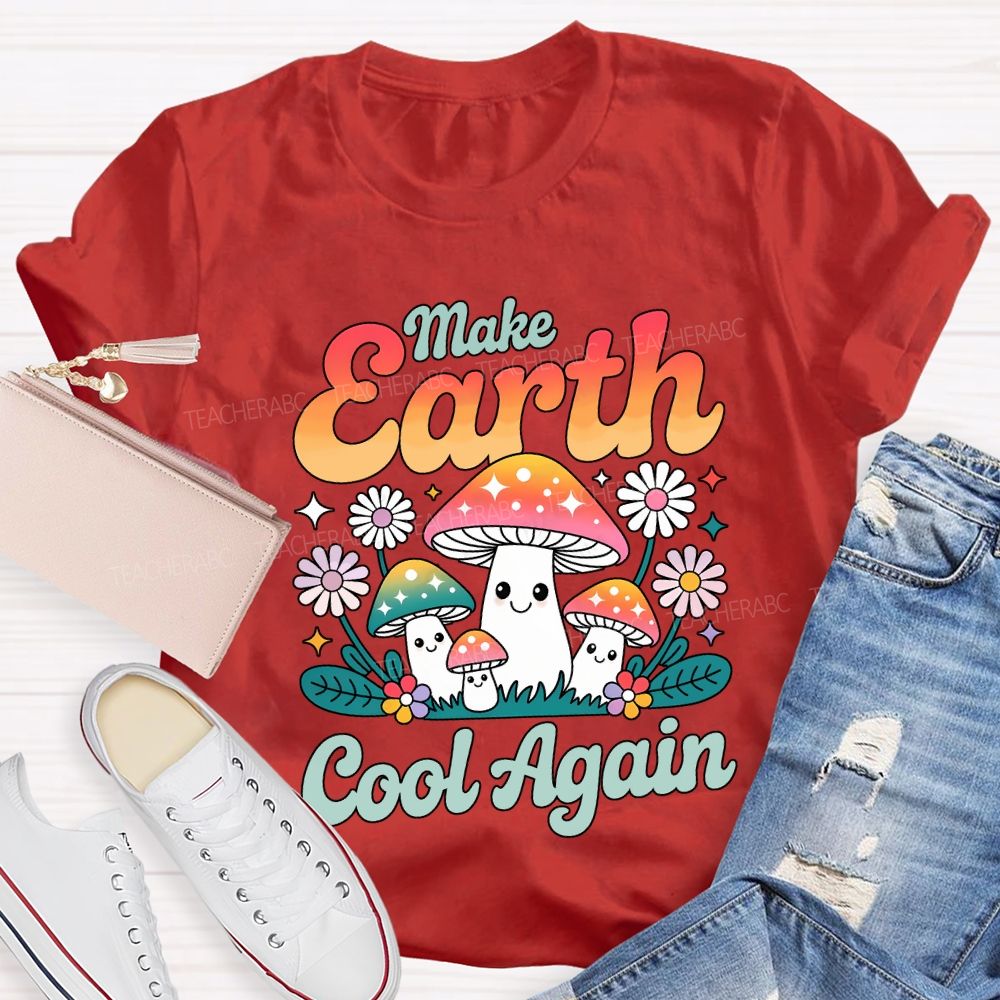 Make Earth Cool Again Teacher T-shirt