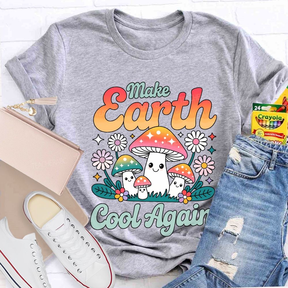 Make Earth Cool Again Teacher T-shirt