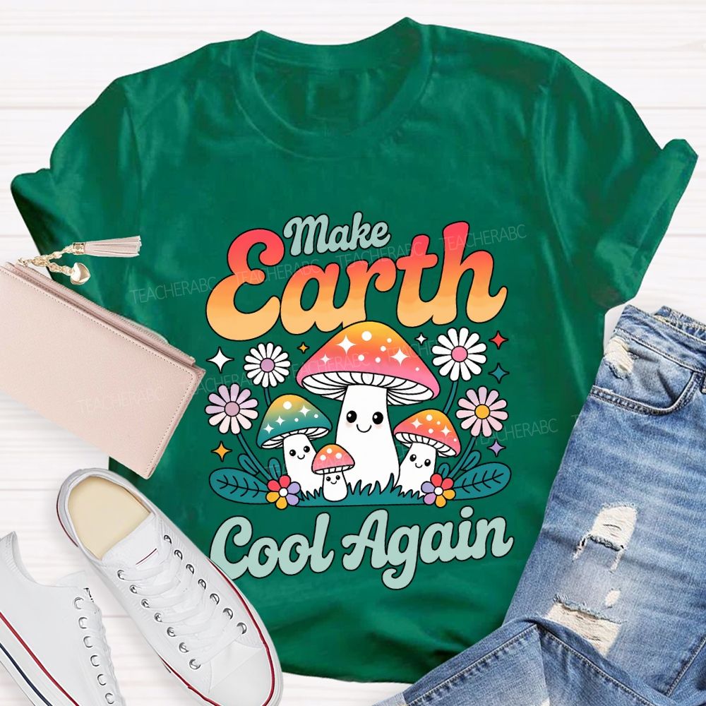 Make Earth Cool Again Teacher T-shirt