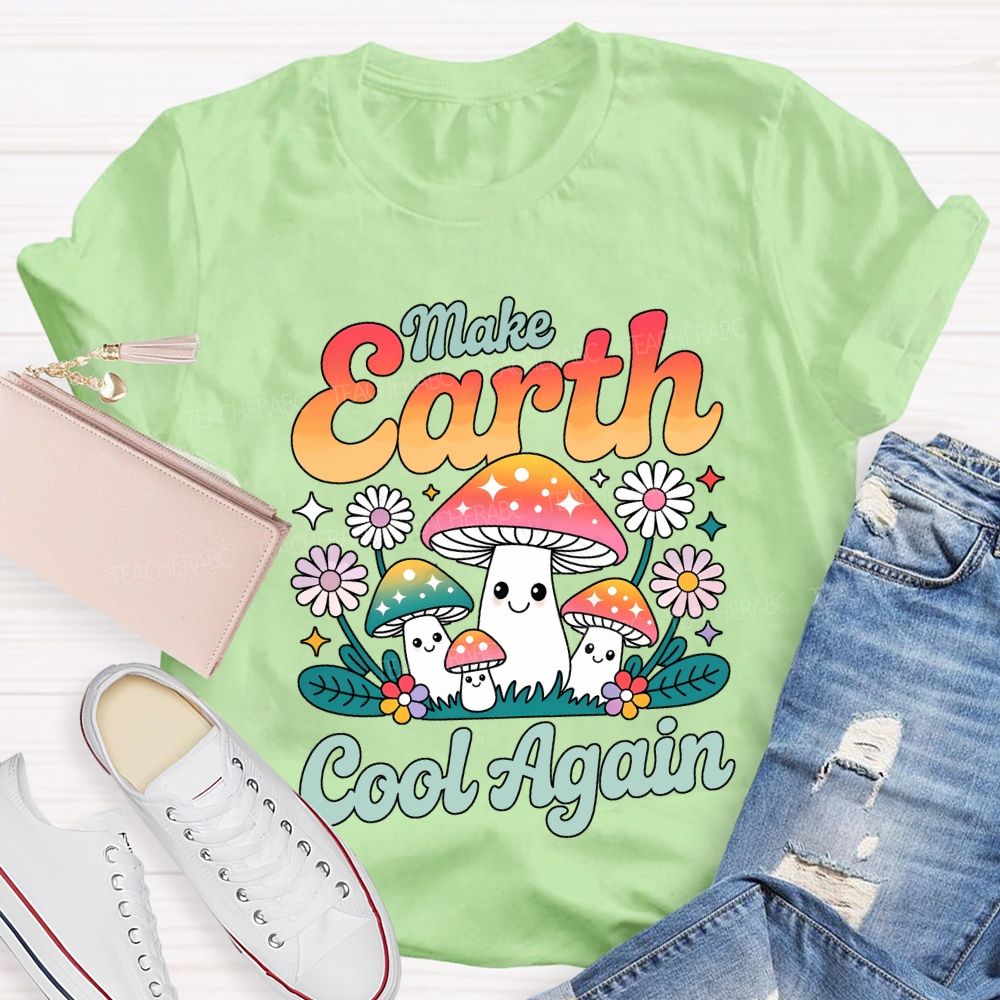 Make Earth Cool Again Teacher T-shirt