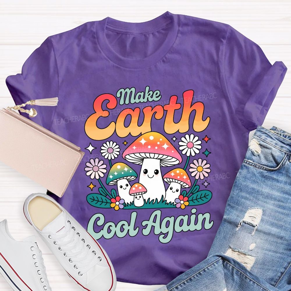 Make Earth Cool Again Teacher T-shirt