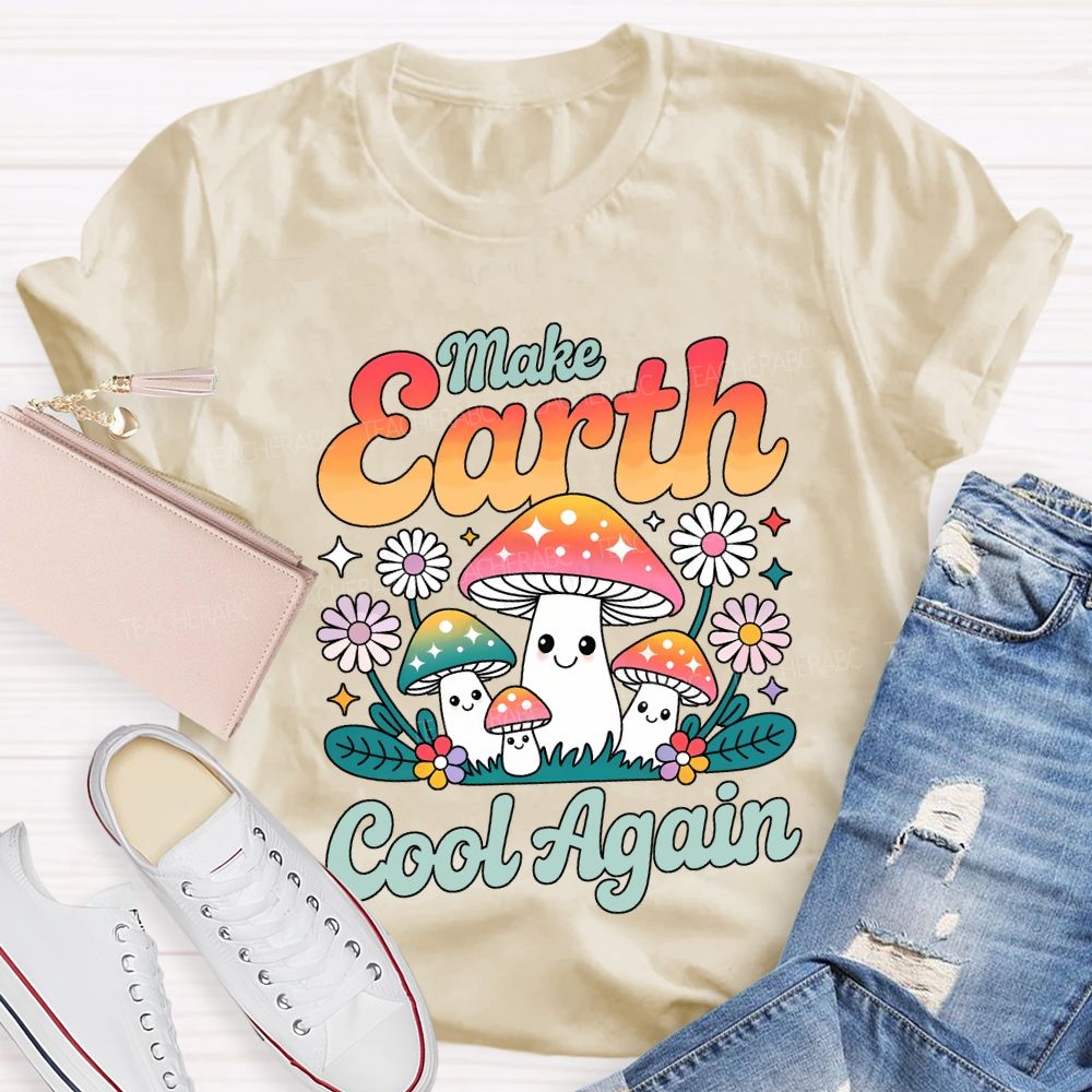 Make Earth Cool Again Teacher T-shirt