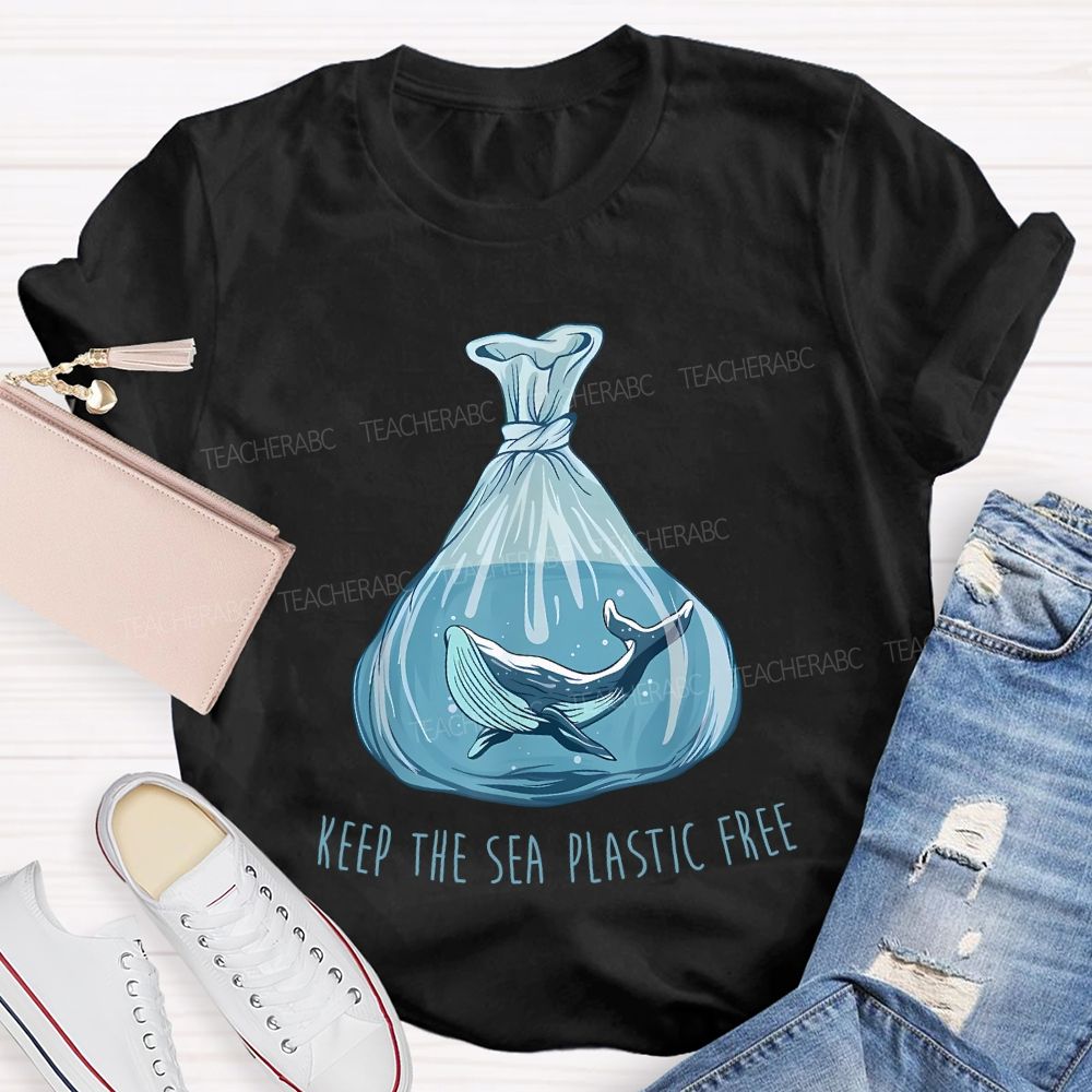 Keep The Sea Plastic Free Teacher T-shirt