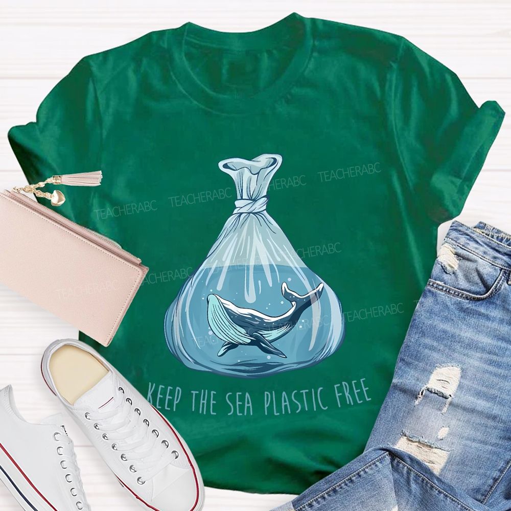 Keep The Sea Plastic Free Teacher T-shirt