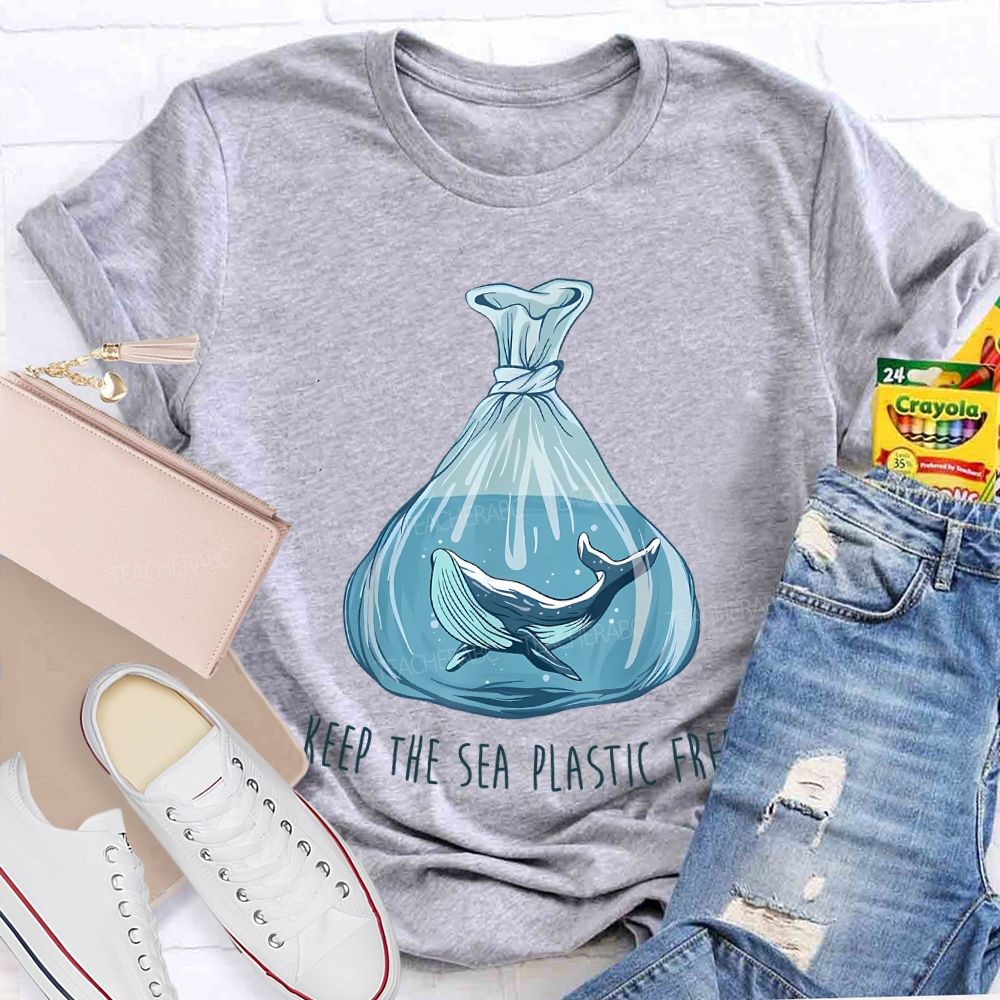 Keep The Sea Plastic Free Teacher T-shirt