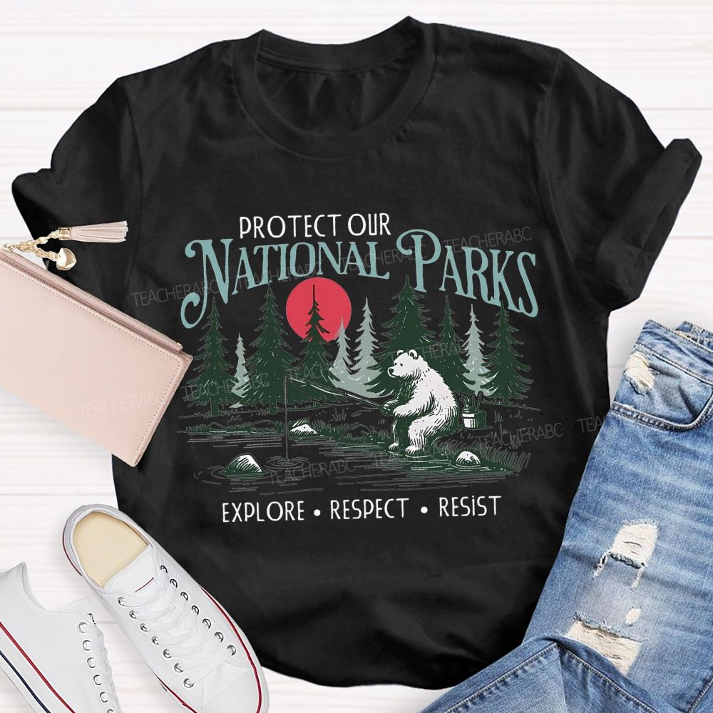 Protect Our National Parks Explore Respect Resist T-shirt