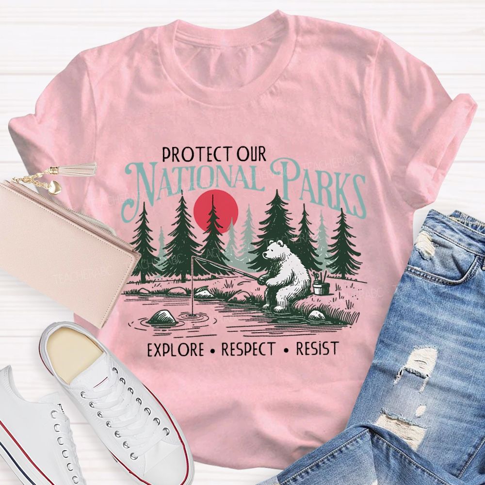 Protect Our National Parks Explore Respect Resist T-shirt