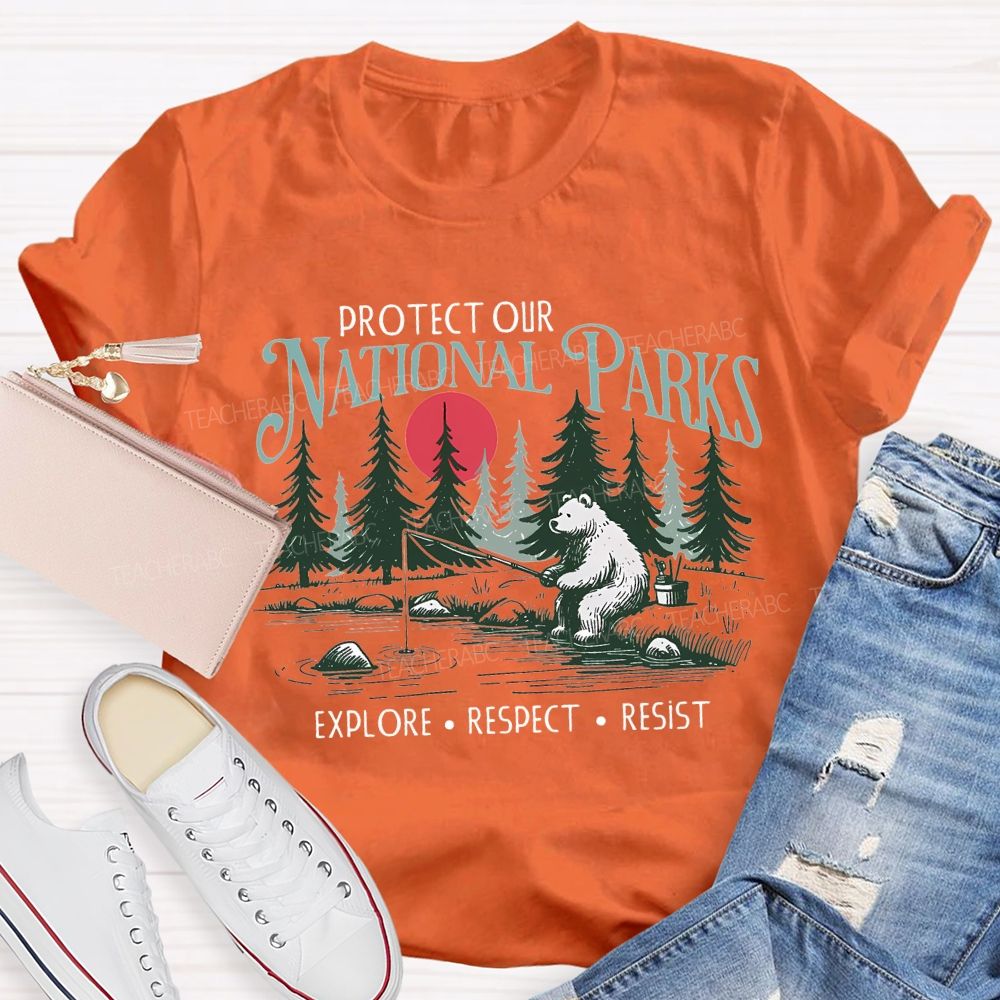 Protect Our National Parks Explore Respect Resist T-shirt