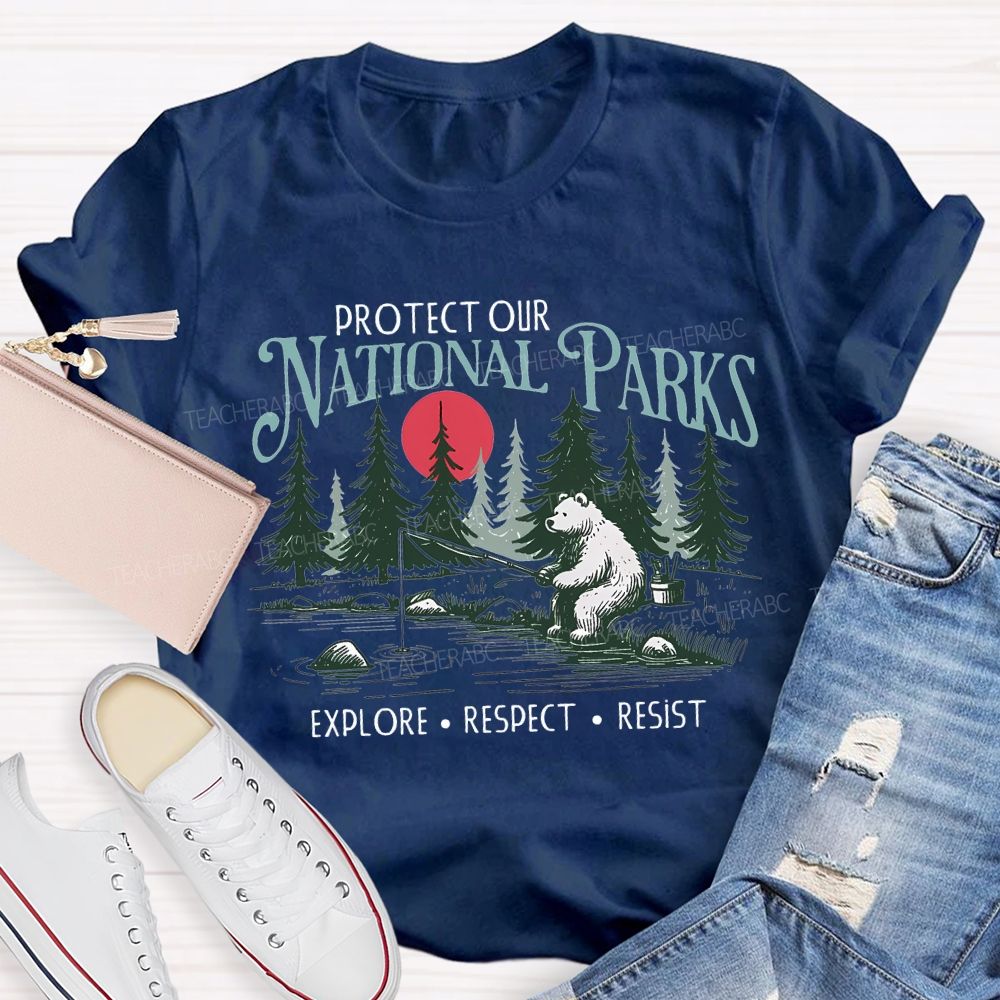 Protect Our National Parks Explore Respect Resist T-shirt