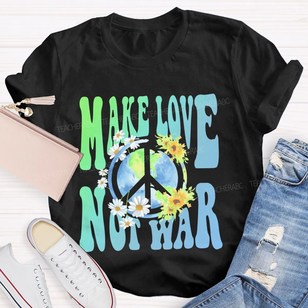 Make Love Not War Teacher T-shirt