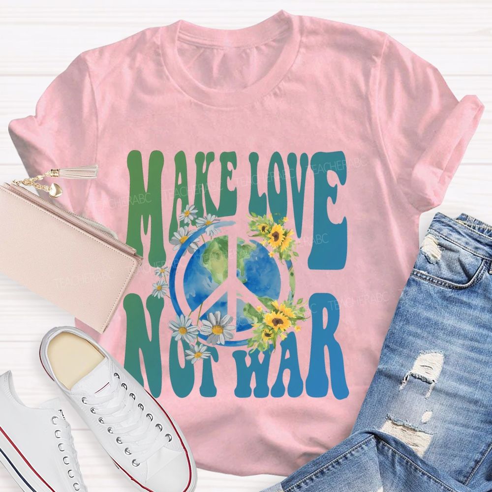 Make Love Not War Teacher T-shirt