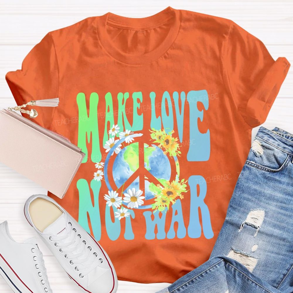 Make Love Not War Teacher T-shirt