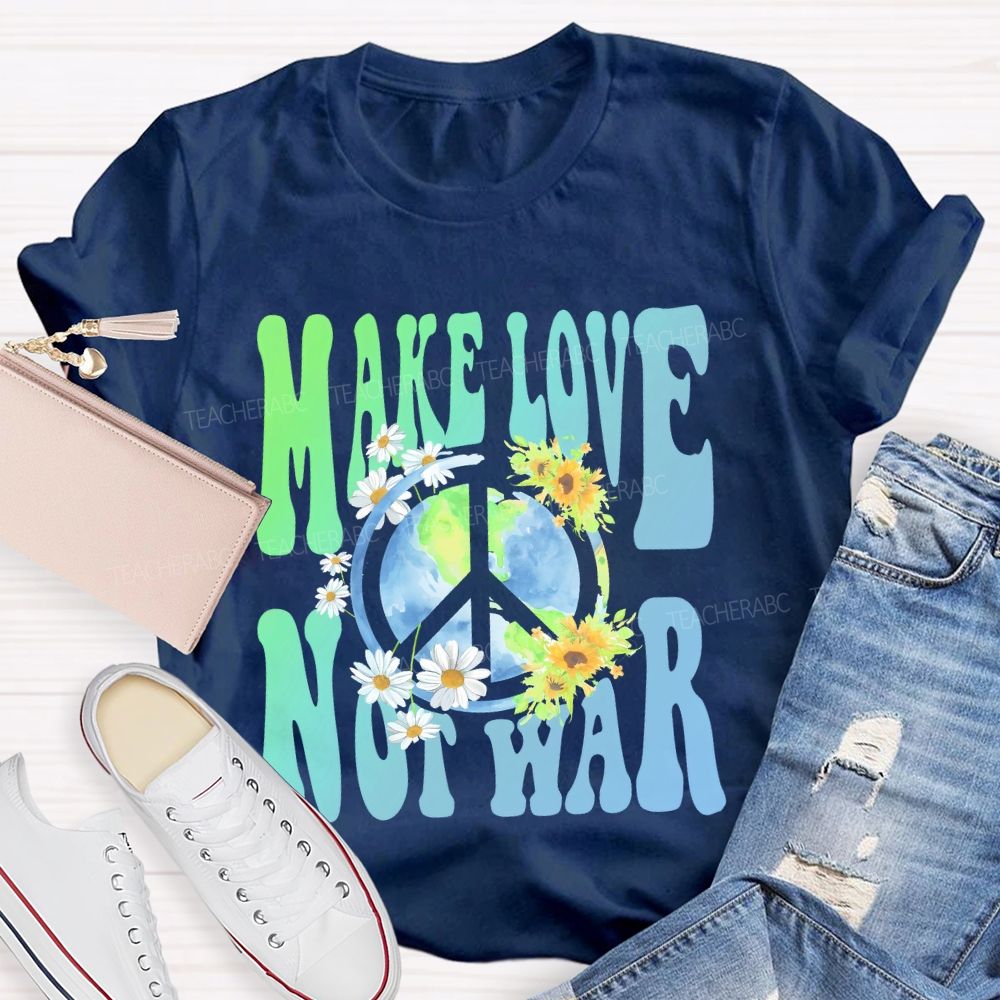 Make Love Not War Teacher T-shirt
