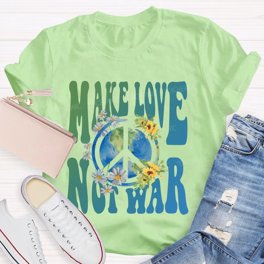 Make Love Not War Teacher T-shirt