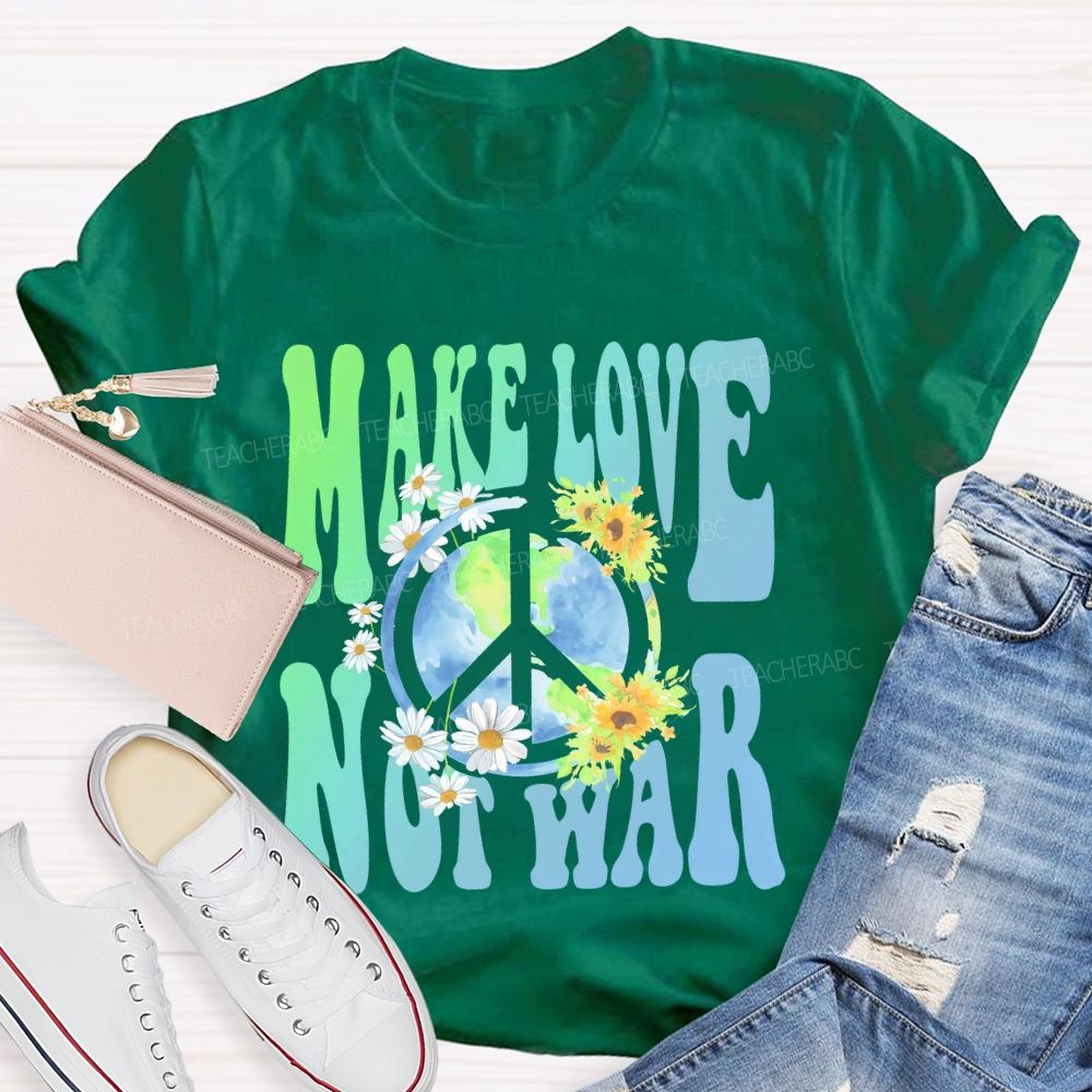 Make Love Not War Teacher T-shirt