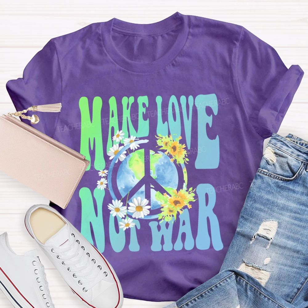 Make Love Not War Teacher T-shirt