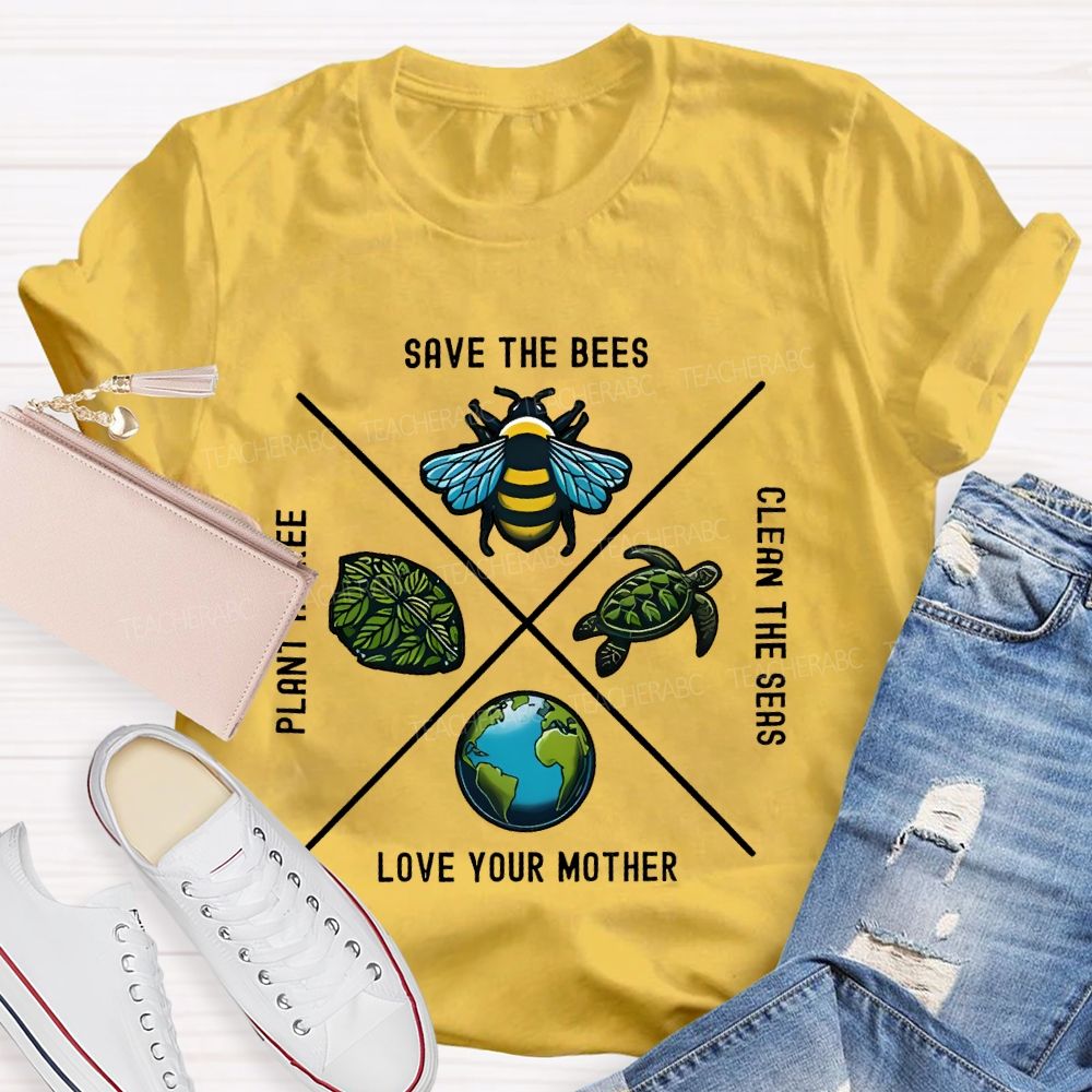 Save The Bees Plant Trees Clean The Seas Love Your Mother Pattern  Teacher T-shirt