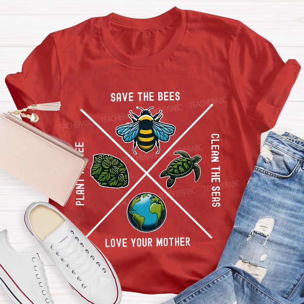 Save The Bees Plant Trees Clean The Seas Love Your Mother Pattern  Teacher T-shirt