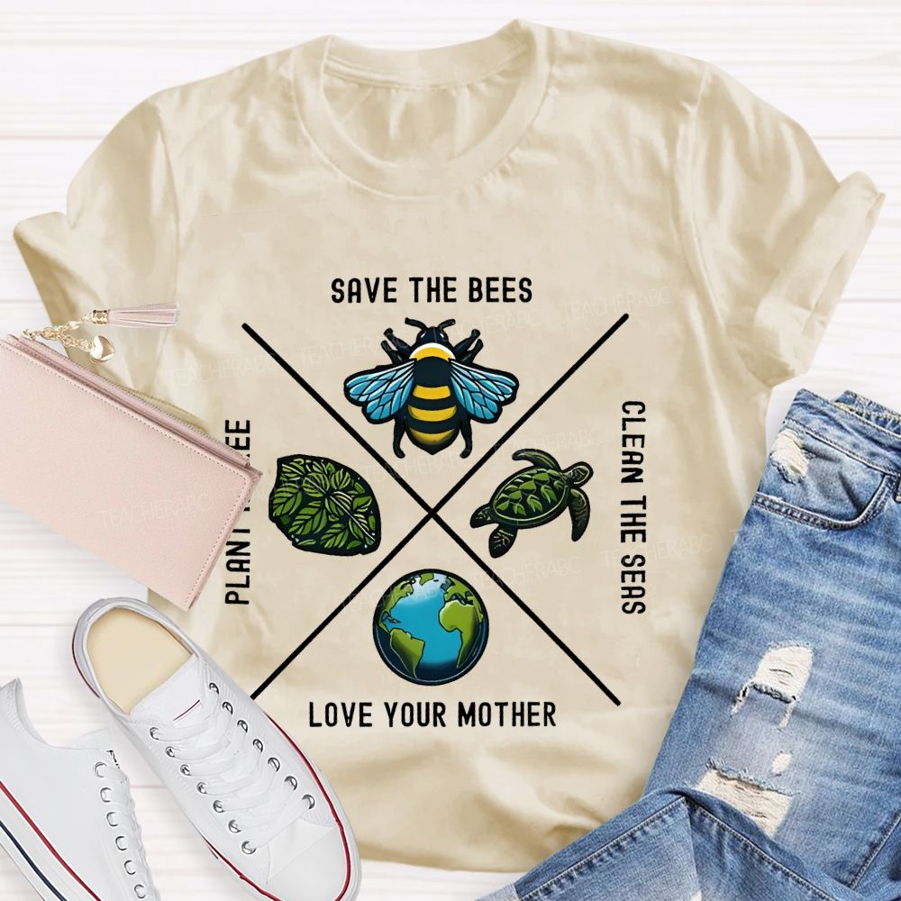 Save The Bees Plant Trees Clean The Seas Love Your Mother Pattern  Teacher T-shirt