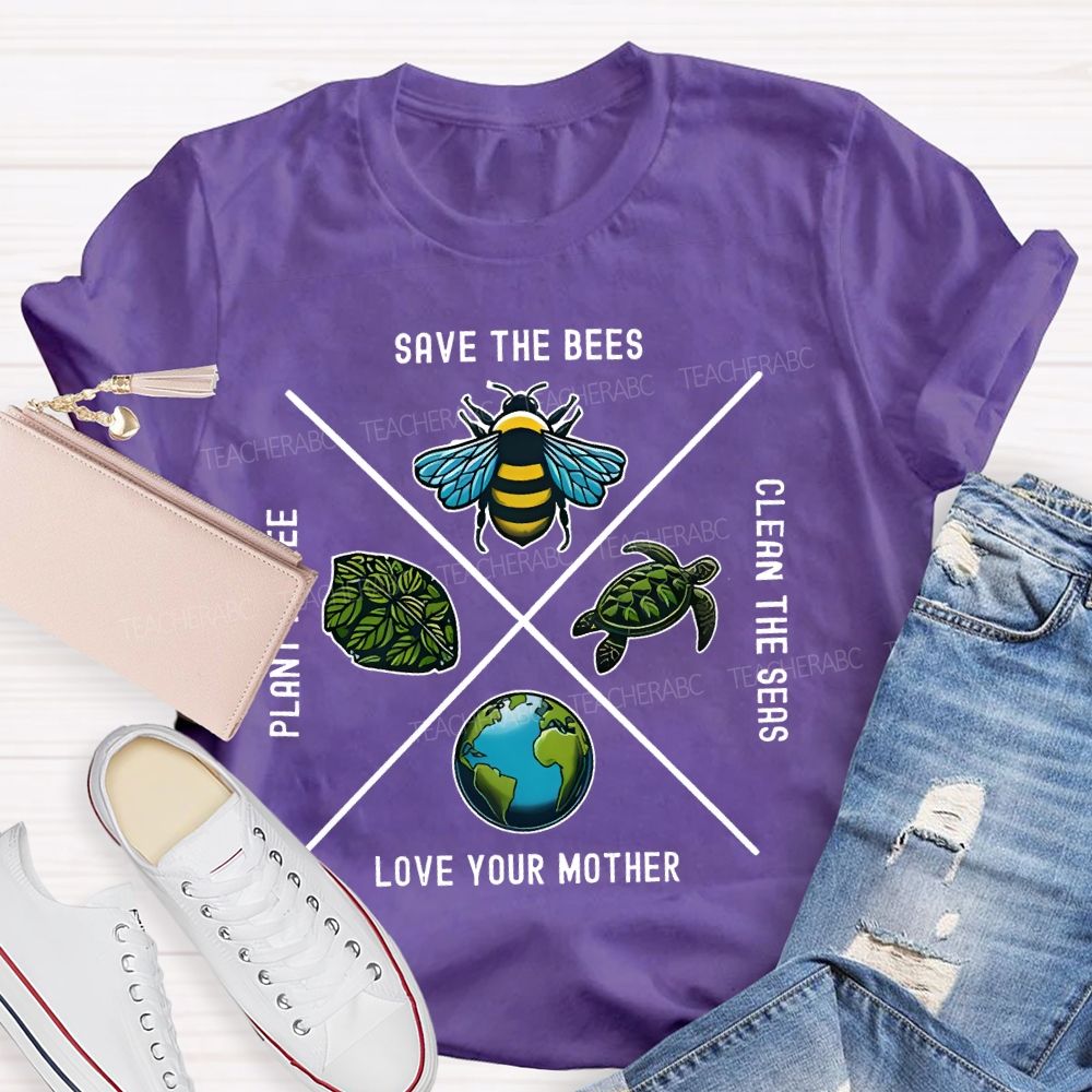 Save The Bees Plant Trees Clean The Seas Love Your Mother Pattern  Teacher T-shirt