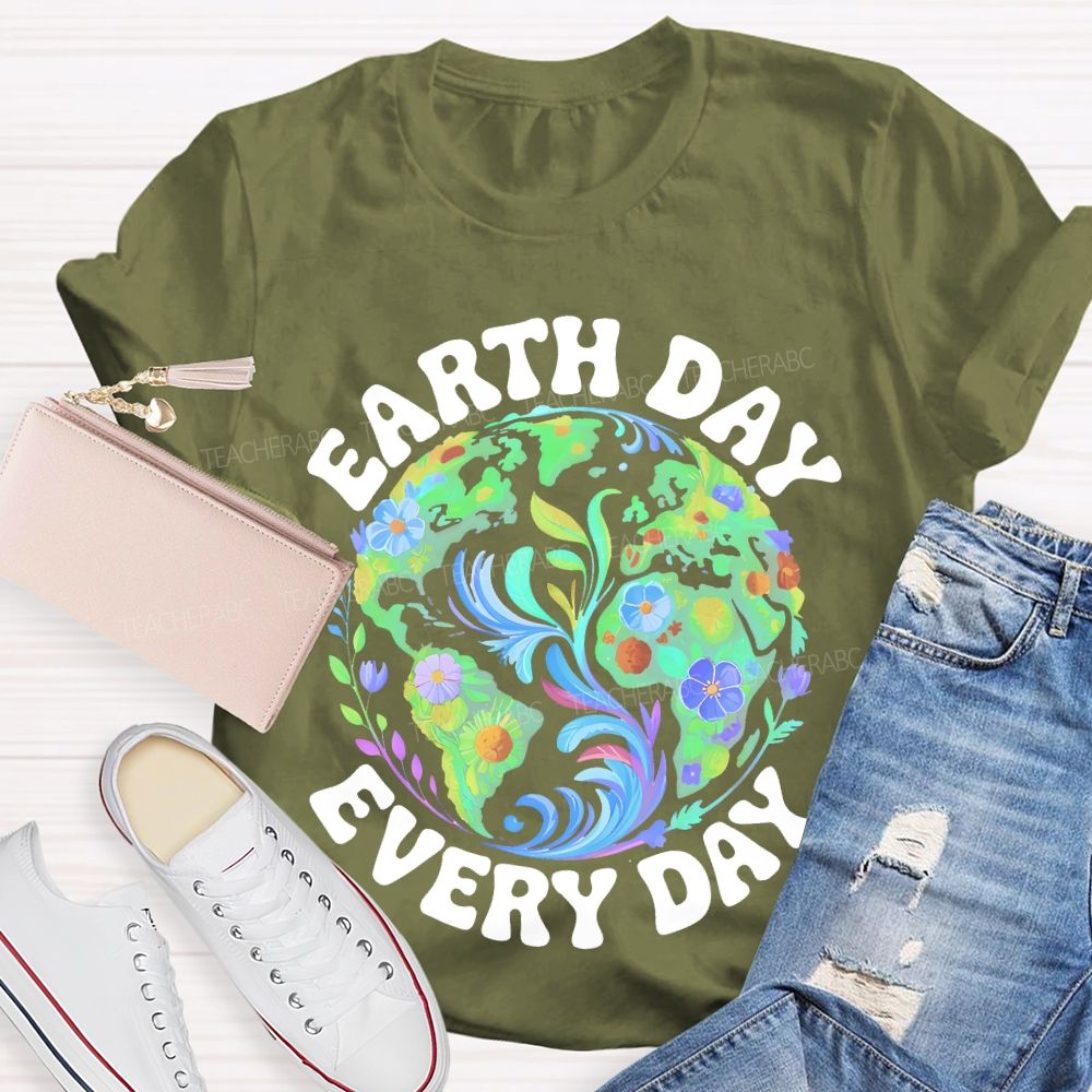 Earth Day Every Day Flowers Graphics  Teacher T-shirt