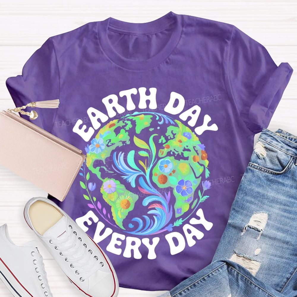 Earth Day Every Day Flowers Graphics  Teacher T-shirt