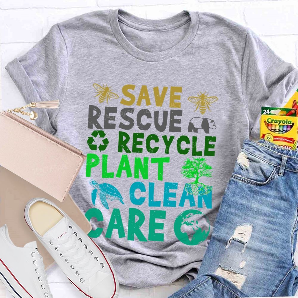Save  Rescue  Recycle  Plant  Clean  Care  Graphic  Teacher T-shirt