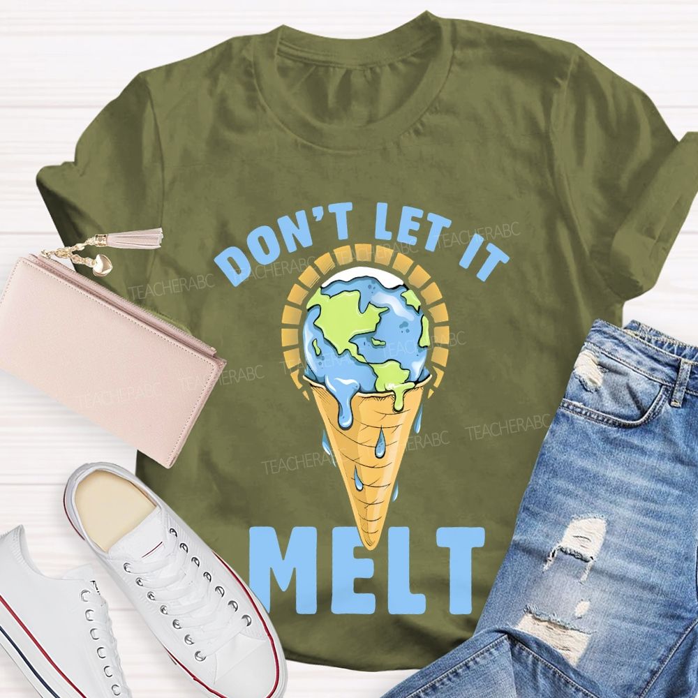 Don't Let It Melt  Teacher T-shirt
