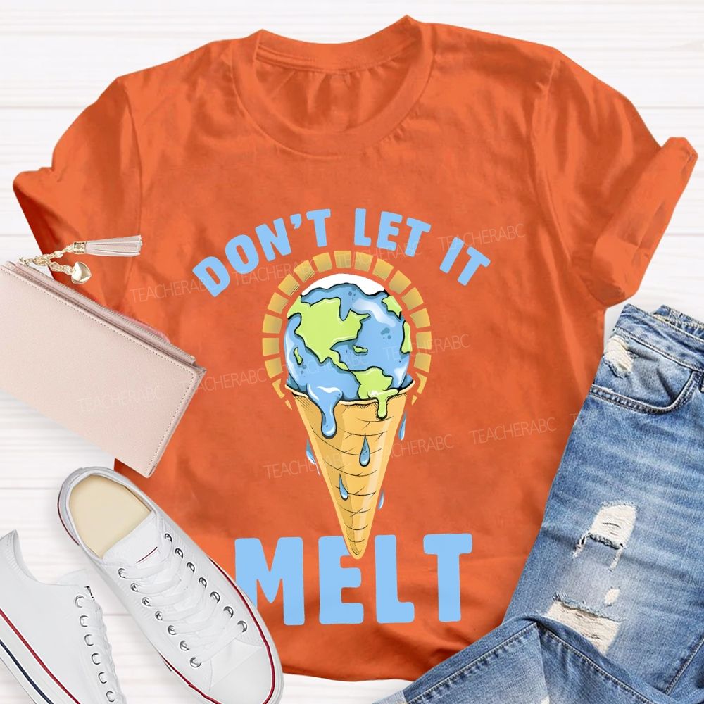 Don't Let It Melt  Teacher T-shirt