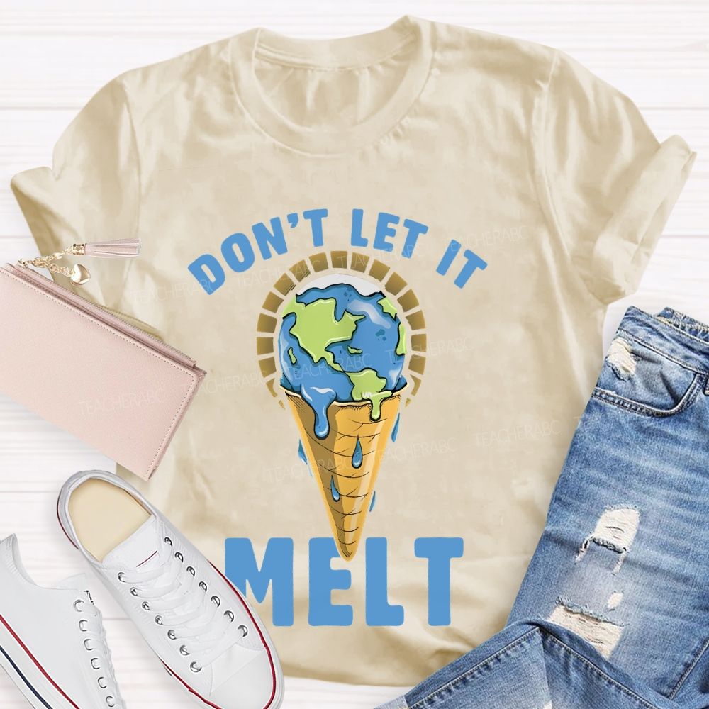 Don't Let It Melt  Teacher T-shirt