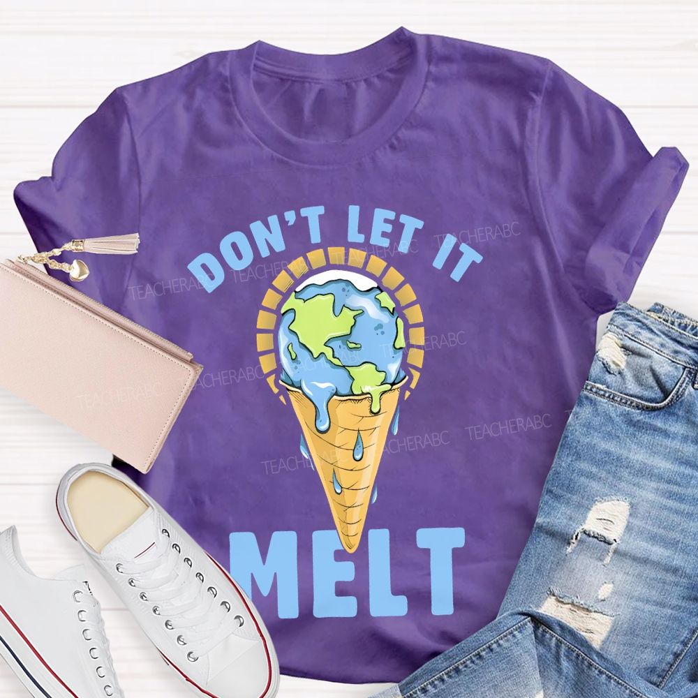 Don't Let It Melt  Teacher T-shirt