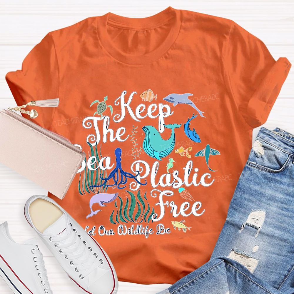 Keep The Sea Plastic Free Let Our Wildlife Be  Teacher T-shirt
