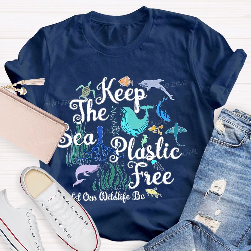 Keep The Sea Plastic Free Let Our Wildlife Be  Teacher T-shirt