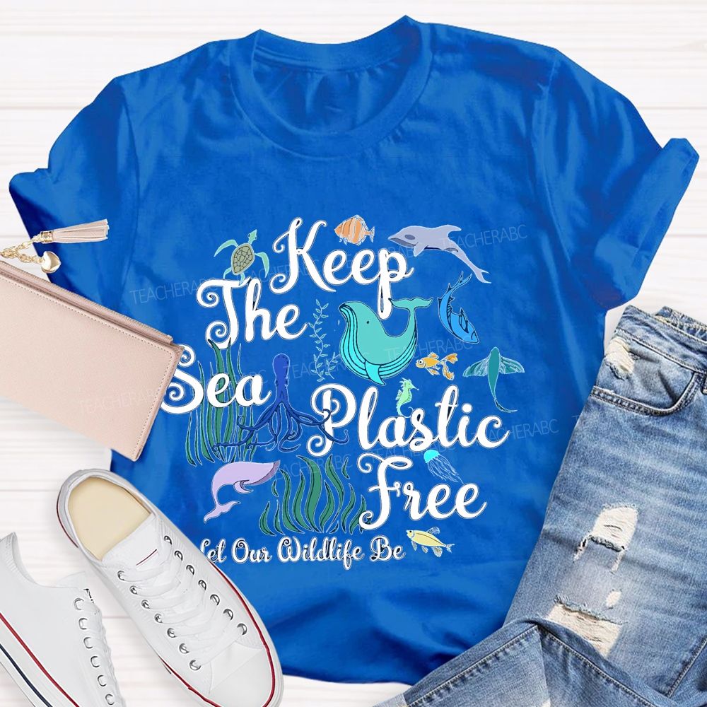 Keep The Sea Plastic Free Let Our Wildlife Be  Teacher T-shirt
