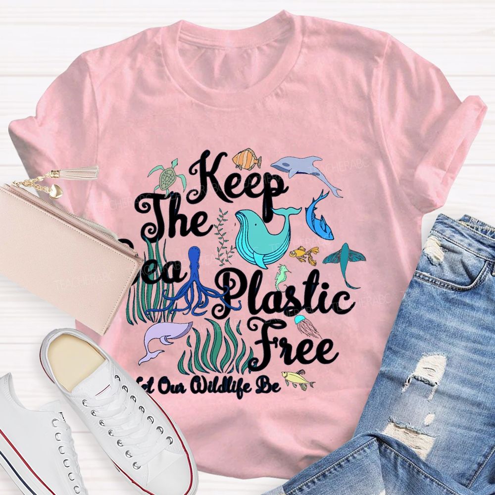 Keep The Sea Plastic Free Let Our Wildlife Be  Teacher T-shirt